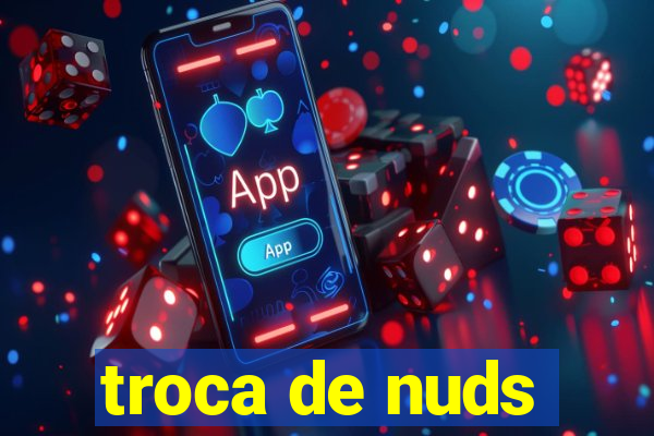 troca de nuds